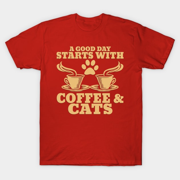 " A Good Day Starts With Coffee & Cats" Unisex Shirt T-Shirt by TheFriskyCat